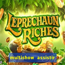 multishow assistir online gratis